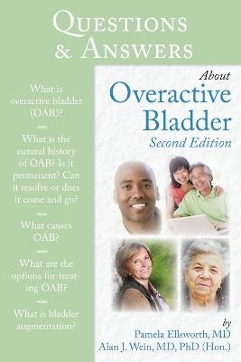 Questions  &  Answers About Overactive Bladder - Pamela Ellsworth, Alan J. Wein