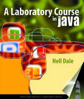 A Laboratory Course in Java - Nell B. Dale