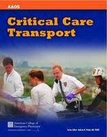 Critical Care Transport -  American Academy of Orthopaedic Surgeons (AAOS),  Umbc,  American College of Emergency Physicians (ACEP)