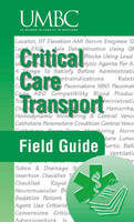 Critical Care Transport Field Guide -  Umbc