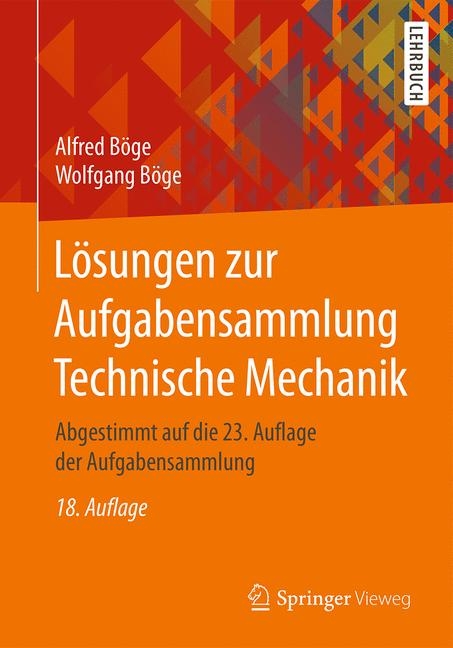 Lösungen zur Aufgabensammlung Technische Mechanik - Alfred Böge, Wolfgang Böge