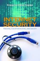 Internet Security:  Hacking, Counterhacking, And Society - Kenneth Einar Himma