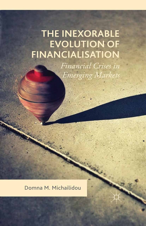 The Inexorable Evolution of Financialisation - Domna Michailidou, Domna M Michailidou