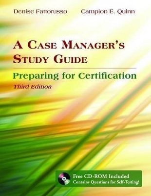 A Case Manager's Study Guide: Preparing for Certification - Denise Fattorusso, Campion E. Quinn