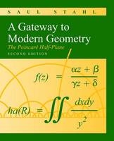 A Gateway to Modern Geometry: The Poincare Half-Plane - Saul Stahl