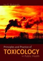 Principles and Practice of Toxicology in Public Health - Ira S. Richards