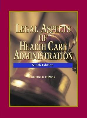 Legal Aspects of Health Care Administration - George D. Pozgar