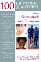 100 Questions and Answers About Osteoporosis and Osteopenia - Ivy M. Alexander, Karla A. Knight