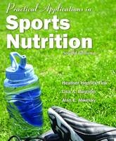 Practical Applications in Sports Nutrition - Heather Hedrick Fink, Lisa A. Burgoon, Alan E. Mikesky