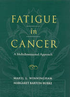 Fatigue in Cancer - Maryl L. Winningham, Margaret Barton-Burke