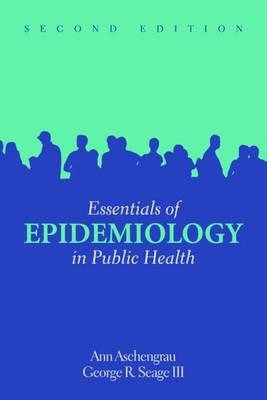 Essentials of Epidemiology in Public Health - Ann Aschengrau, George R. Seage