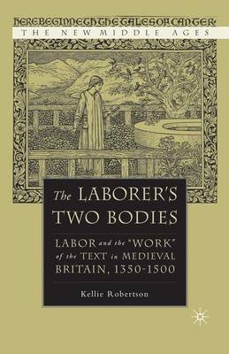 The Laborer's Two Bodies - Kellie Robertson, K Robertson