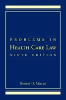 Problems in Health Care Law - Robert D Miller