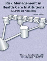 Risk Management in Health Care Institutions - Florence Kavaler, Allen D. Spiegel