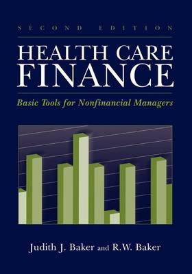 Health Care Finance - Judith J. Baker, R. W. Baker