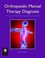 Orthopaedic Manual Therapy Diagnosis: Spine And Temporomandibular Joints - Aad Van Der El