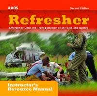 Refresher:  Emergency Care And Transportation Of The Sick And Injured Instructor's Resource Manual On CD-ROM -  American Academy of Orthopaedic Surgeons (AAOS)