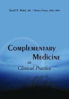 Complementary Medicine in Clinical - David Rakel, Nancy Faass