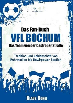 Das Fan-Buch VFL Bochum - Das Team von der Castroper Straße