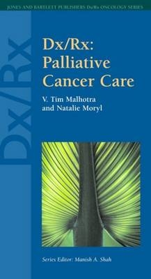 Dx/Rx: Palliative Cancer Care - V. Tim Malhotra, Natalie Moryl