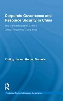 Corporate Governance and Resource Security in China - Xinting Jia, Roman Tomasic