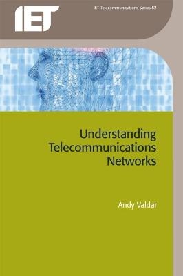 Understanding Telecommunications Networks - Andy Valdar