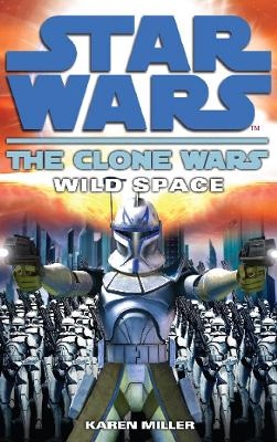 Clone Wars: Wild Space - Karen Miller