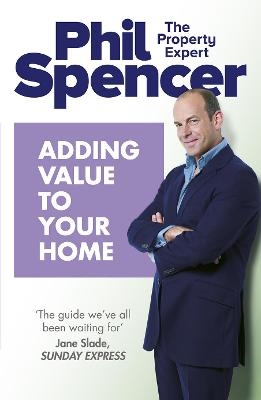 Adding Value to Your Home - Phil Spencer