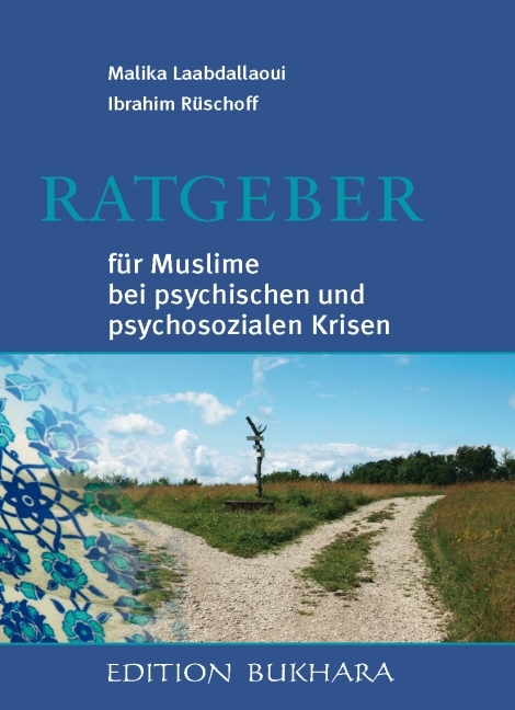 Ratgeber für Muslime bei psychischen und psychosozialen Krisen - Malika Laabdallaoui, Ibrahim Rüschoff