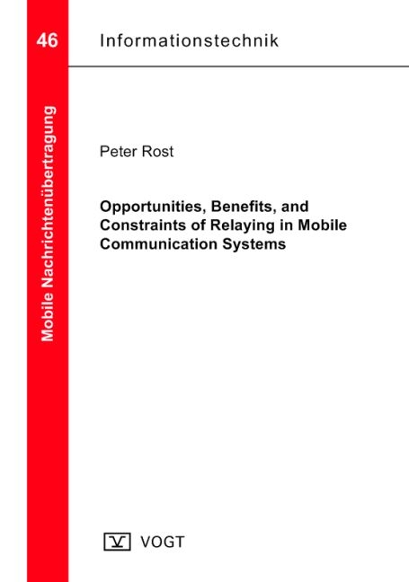 Opportunities, Benefits, and Constraints of Relaying in Mobile Communication Systems - Peter Rost