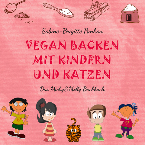 Vegan backen mit Kindern und Katzen - Sabine-Brigitte Pankau