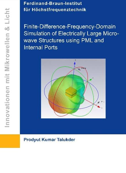 Finite-Difference-Frequency-Domain Simulation of Electrically Large Microwave Structures using PML and Internal Ports - Talukder Prodyut Kamar