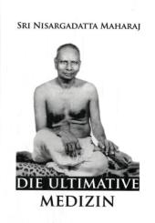 Die ultimative Medizin -  Nisargadatta Maharaj