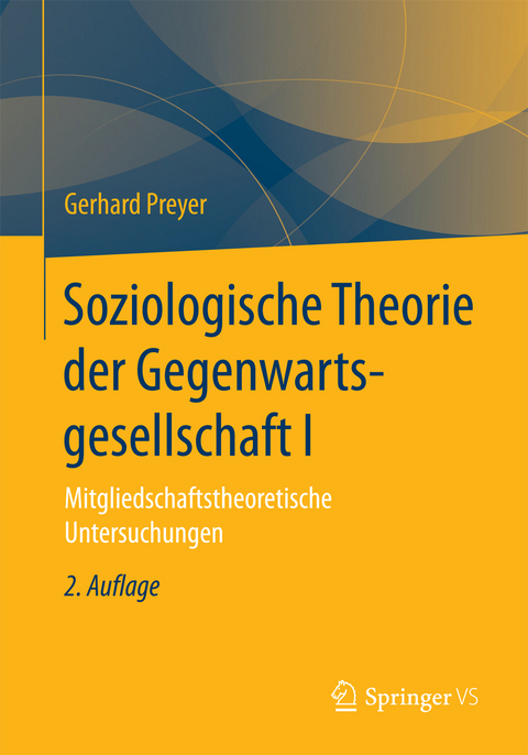 Soziologische Theorie der Gegenwartsgesellschaft I - Gerhard Preyer