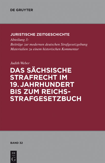 Das sächsische Strafrecht im 19. Jahrhundert bis zum Reichsstrafgesetzbuch - Judith Weber