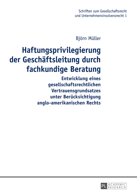 Haftungsprivilegierung der Geschäftsleitung durch fachkundige Beratung - Björn Müller