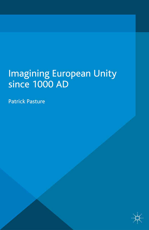 Imagining European Unity since 1000 AD - Patrick Pasture