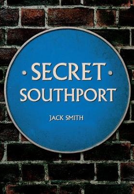 Secret Southport -  Jack Smith