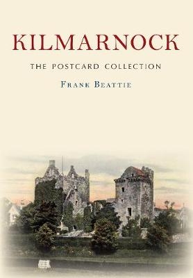 Kilmarnock The Postcard Collection -  Frank Beattie