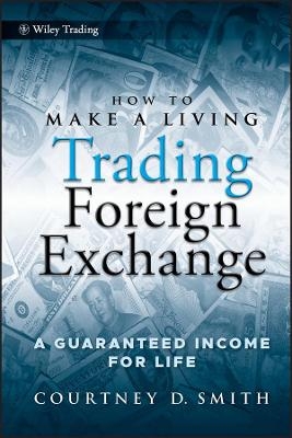 How to Make a Living Trading Foreign Exchange - Courtney Smith