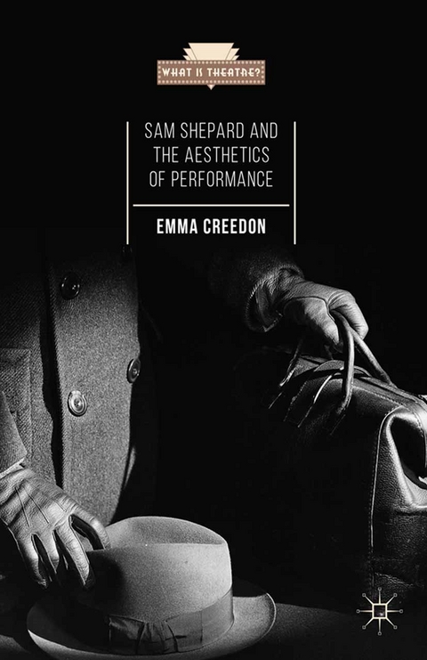 Sam Shepard and the Aesthetics of Performance - Emma Creedon, E Creedon