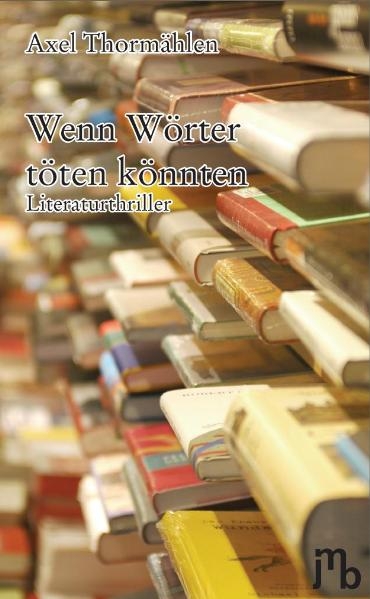 Wenn Wörter töten könnten - Axel Thormählen