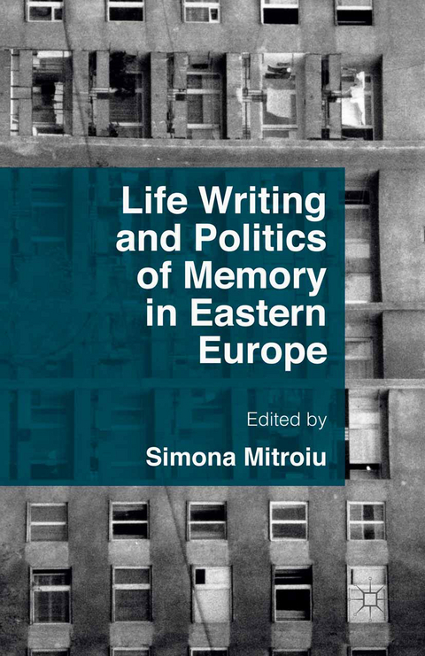 Life Writing and Politics of Memory in Eastern Europe - 