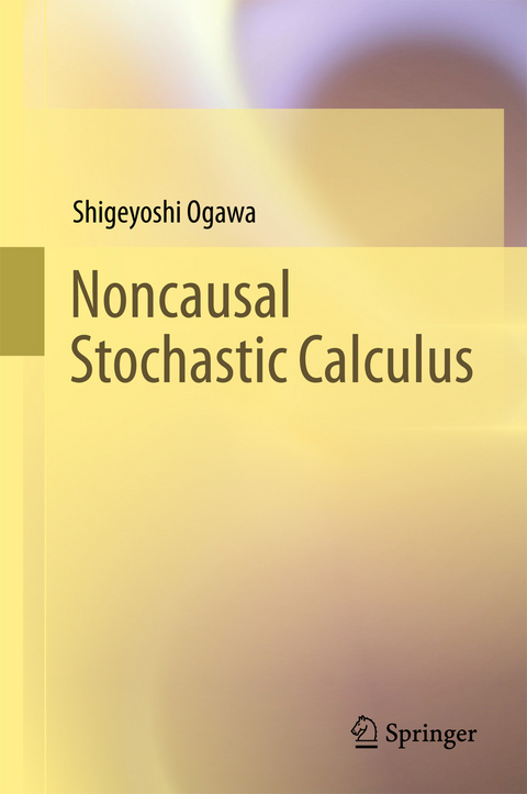 Noncausal Stochastic Calculus -  Shigeyoshi Ogawa