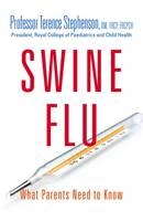 Swine Flu - What Parents Need to Know - Terence Stephenson