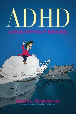 ADHD - Living without Brakes - Martin L. Kutscher