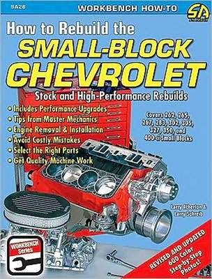 How to Rebuild the Small-block Chevrolet - Larry Schreib, Larry Atherton