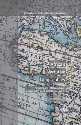 Africa's Narrative Geographies - Dustin Crowley, D Crowley