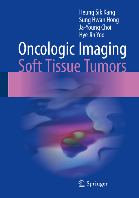Oncologic Imaging: Soft Tissue Tumors -  Ja-Young Choi,  Sung Hwan Hong,  Heung Sik Kang,  Hye Jin Yoo