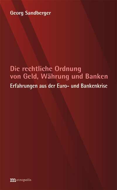 Die rechtliche Ordnung von Geld, Währung und Banken - Georg Sandberger